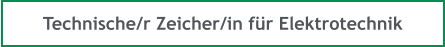 Technische/r Zeicher/in für Elektrotechnik