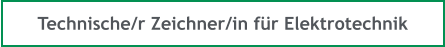 Technische/r Zeichner/in für Elektrotechnik